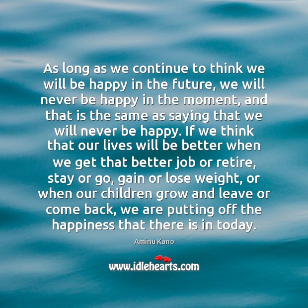 As long as we continue to think we will be happy in Image