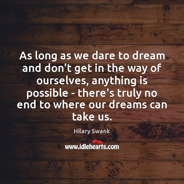 As long as we dare to dream and don’t get in the Dream Quotes Image