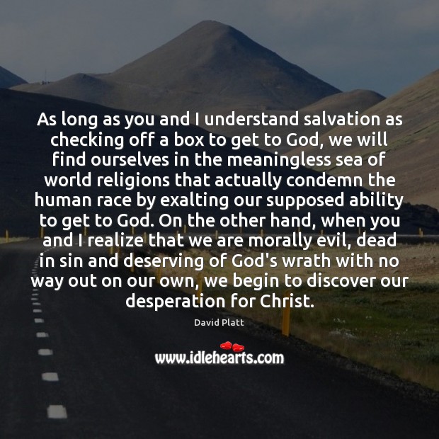 As long as you and I understand salvation as checking off a Realize Quotes Image