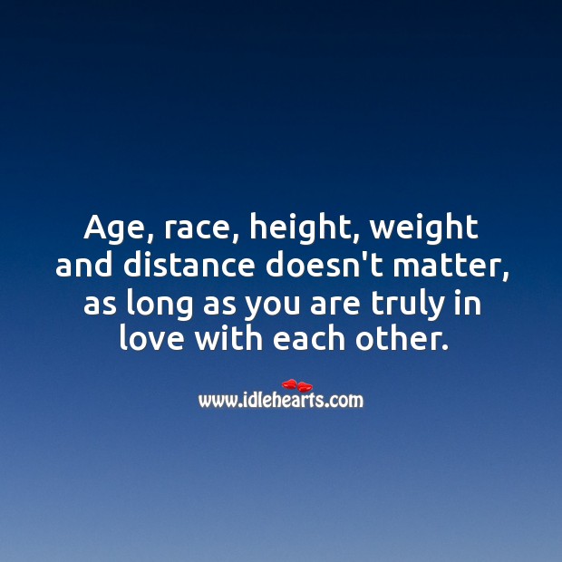 As long as you are truly in love, age, race, height, weight and distance doesn’t matter. Image