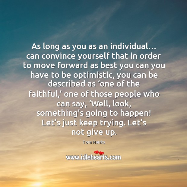 As long as you as an individual… can convince yourself Faithful Quotes Image