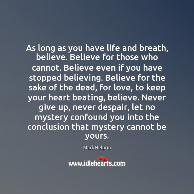 As long as you have life and breath, believe. Believe for those Never Give Up Quotes Image
