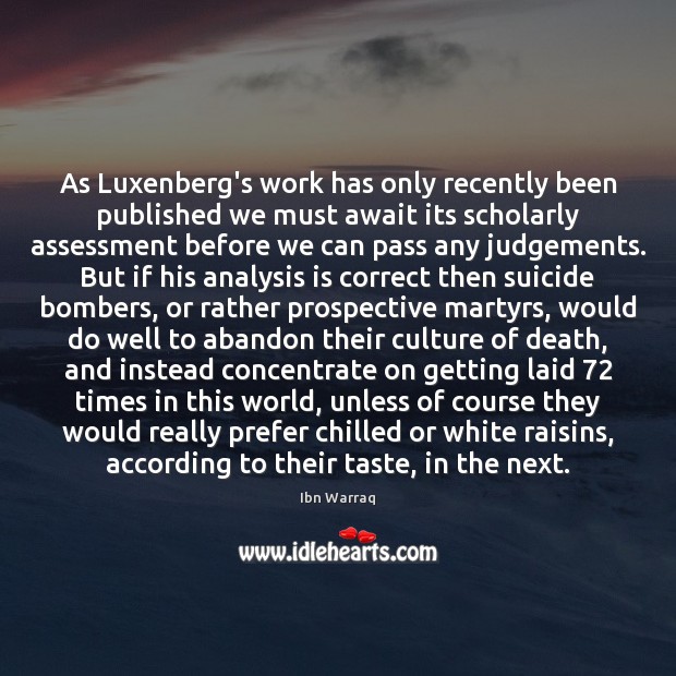 As Luxenberg’s work has only recently been published we must await its Ibn Warraq Picture Quote