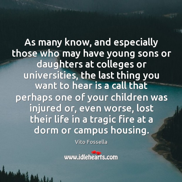 As many know, and especially those who may have young sons or daughters at colleges or universities Vito Fossella Picture Quote