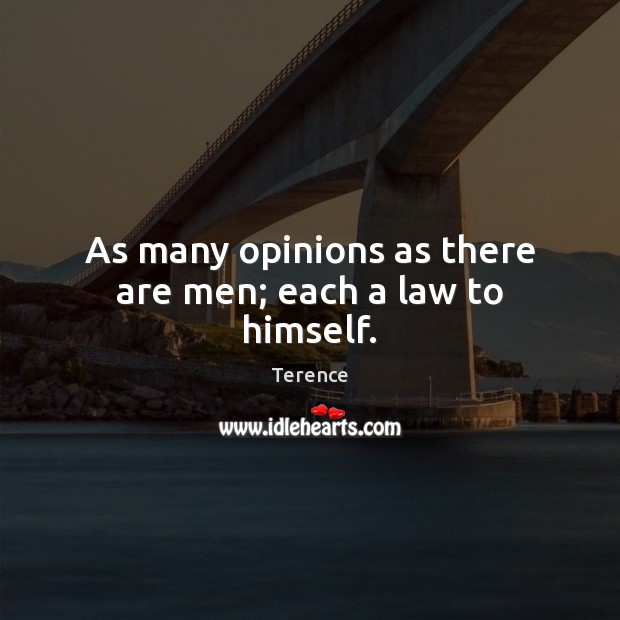 As many opinions as there are men; each a law to himself. Image