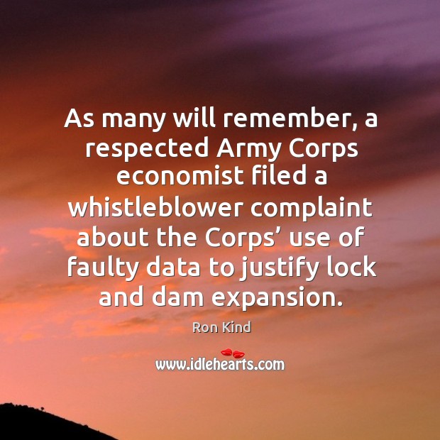 As many will remember, a respected army corps economist filed a whistleblower Ron Kind Picture Quote