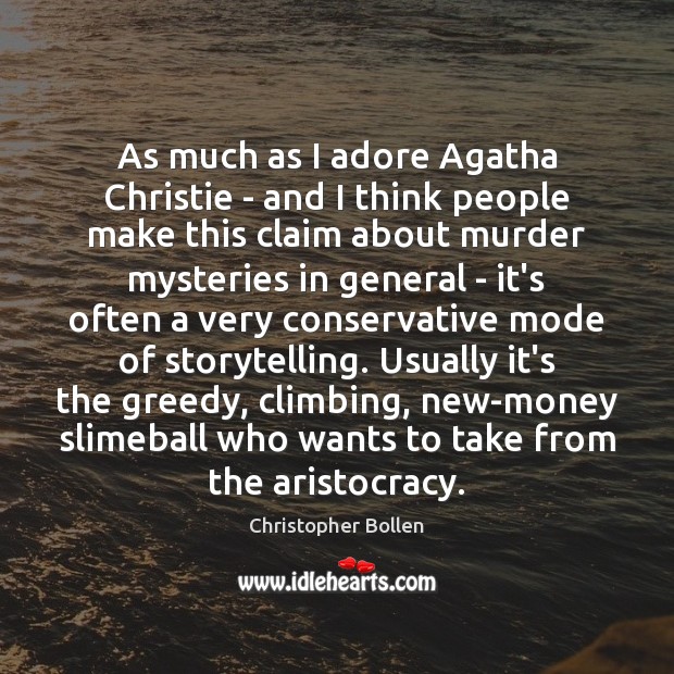 As much as I adore Agatha Christie – and I think people Christopher Bollen Picture Quote