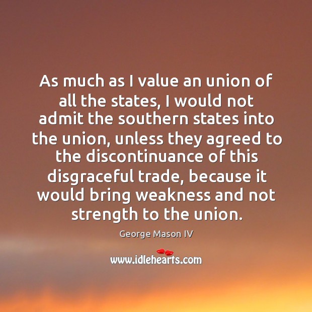 As much as I value an union of all the states, I would not admit the southern Image