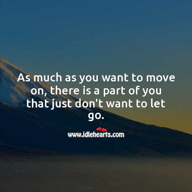 As much as you want to move on Let Go Quotes Image