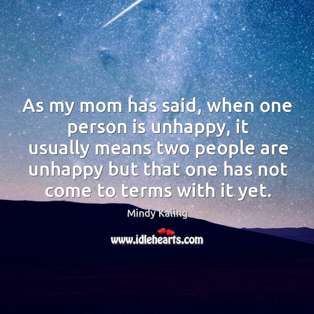 As my mom has said, when one person is unhappy, it usually Image