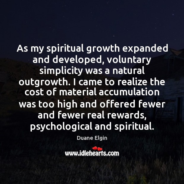 As my spiritual growth expanded and developed, voluntary simplicity was a natural Image