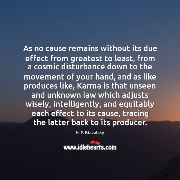 As no cause remains without its due effect from greatest to least, Karma Quotes Image