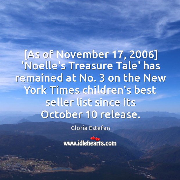 [As of November 17, 2006] ‘Noelle’s Treasure Tale’ has remained at No. 3 on the Image