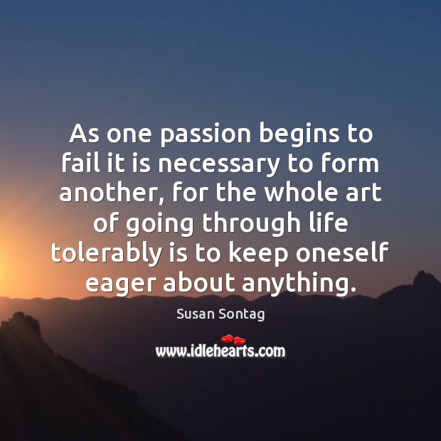 As one passion begins to fail it is necessary to form another, Image