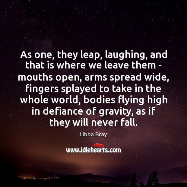 As one, they leap, laughing, and that is where we leave them Image
