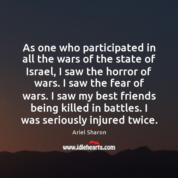 As one who participated in all the wars of the state of Ariel Sharon Picture Quote