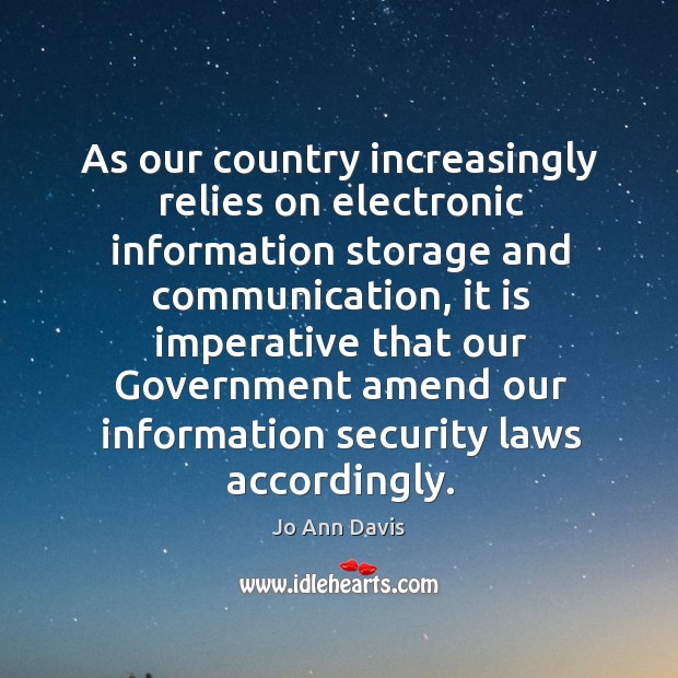 As our country increasingly relies on electronic information storage and communication Jo Ann Davis Picture Quote