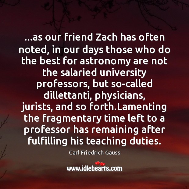 …as our friend Zach has often noted, in our days those who Carl Friedrich Gauss Picture Quote