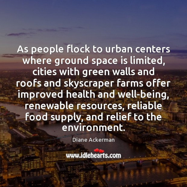 As people flock to urban centers where ground space is limited, cities Health Quotes Image