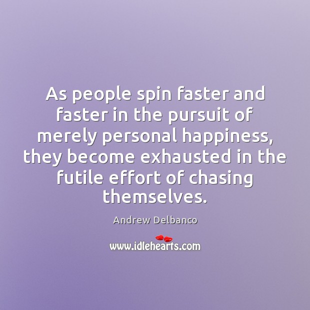 As people spin faster and faster in the pursuit of merely personal Image