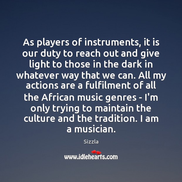 As players of instruments, it is our duty to reach out and Sizzla Picture Quote