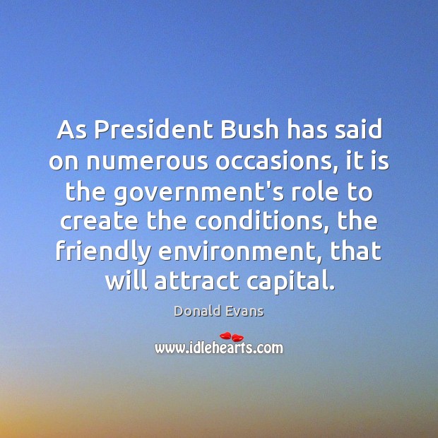 As President Bush has said on numerous occasions, it is the government’s Image