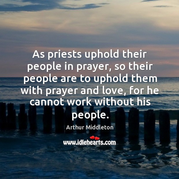 As priests uphold their people in prayer, so their people are to Image