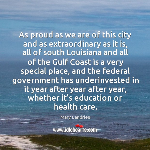 As proud as we are of this city and as extraordinary as it is, all of south louisiana Image