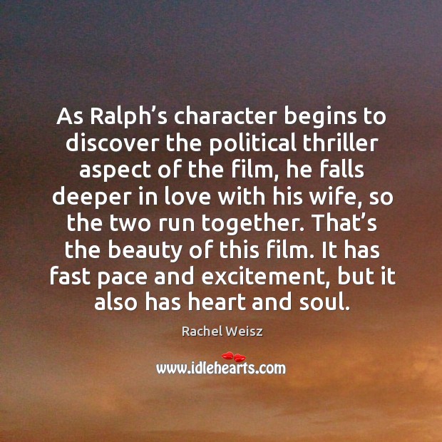 As ralph’s character begins to discover the political thriller aspect of the film Rachel Weisz Picture Quote