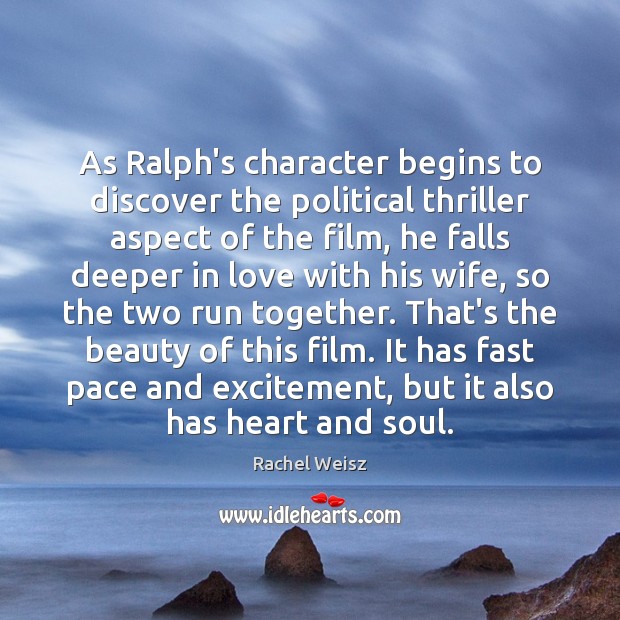 As Ralph’s character begins to discover the political thriller aspect of the Rachel Weisz Picture Quote
