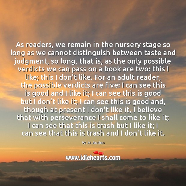 As readers, we remain in the nursery stage so long as we Image