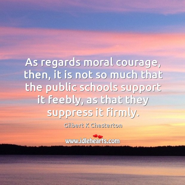 As regards moral courage, then, it is not so much that the Image