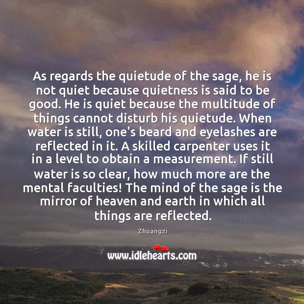 As regards the quietude of the sage, he is not quiet because Image