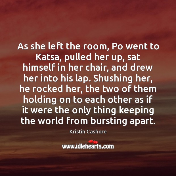 As she left the room, Po went to Katsa, pulled her up, Kristin Cashore Picture Quote