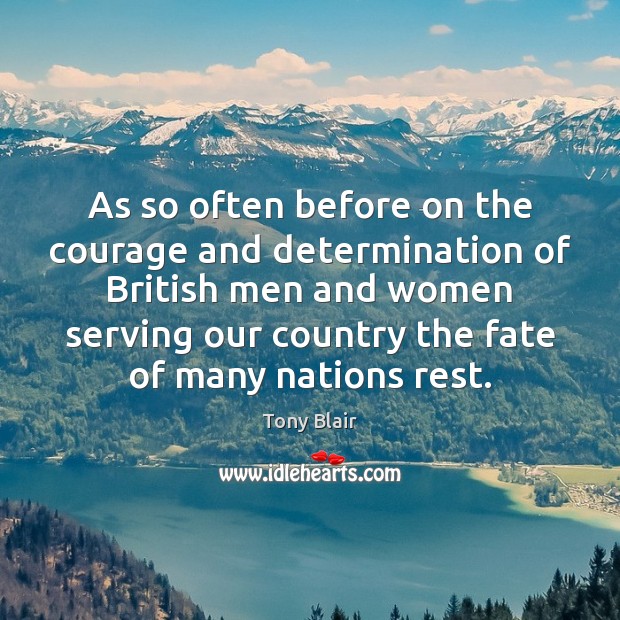 As so often before on the courage and determination of British men Determination Quotes Image