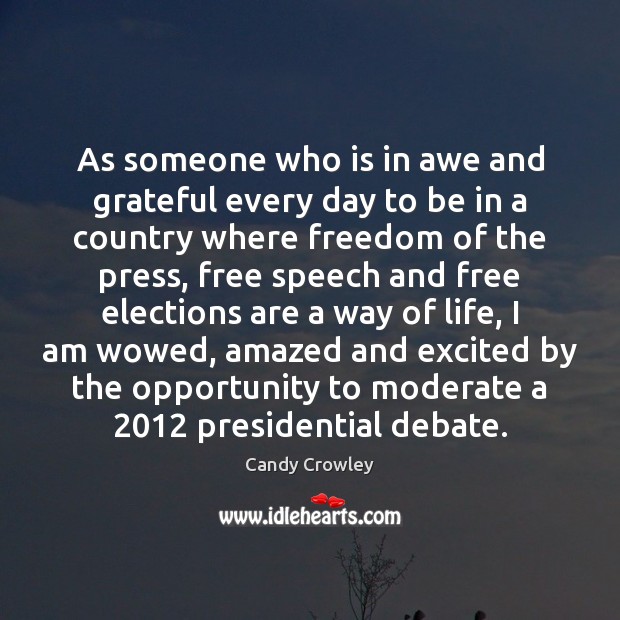 As someone who is in awe and grateful every day to be Candy Crowley Picture Quote
