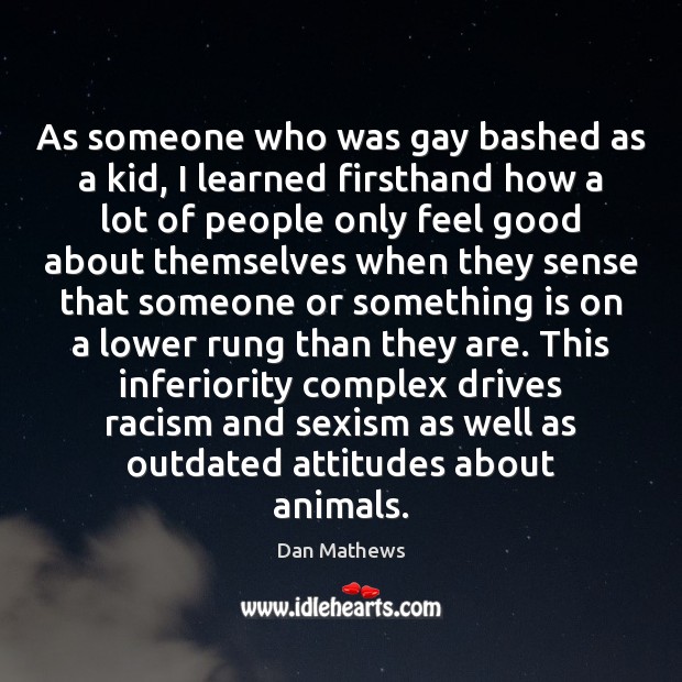 As someone who was gay bashed as a kid, I learned firsthand Dan Mathews Picture Quote