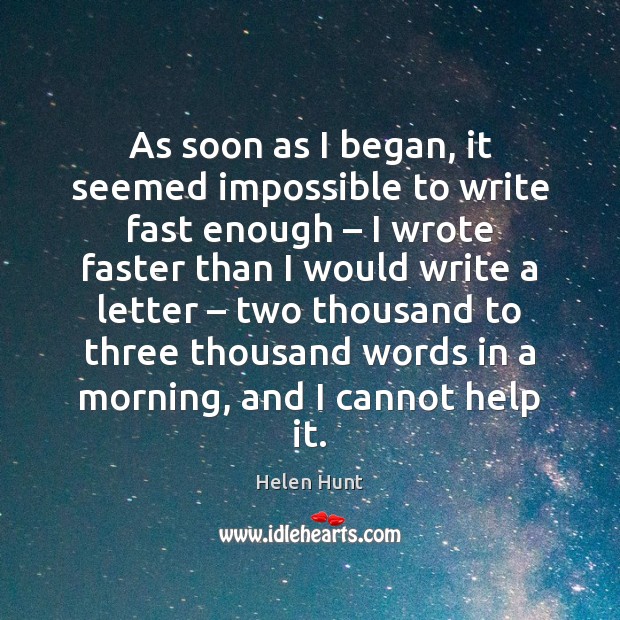 As soon as I began, it seemed impossible to write fast enough – Image