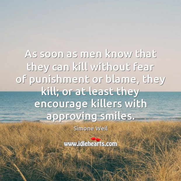 As soon as men know that they can kill without fear of Simone Weil Picture Quote