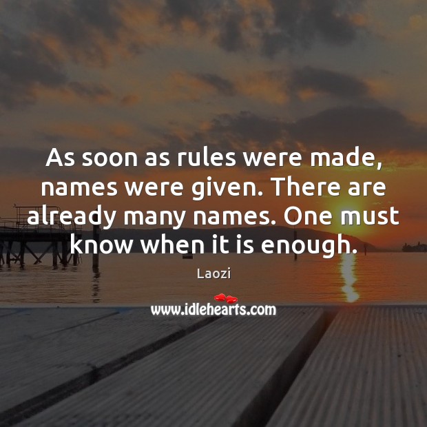 As soon as rules were made, names were given. There are already Laozi Picture Quote