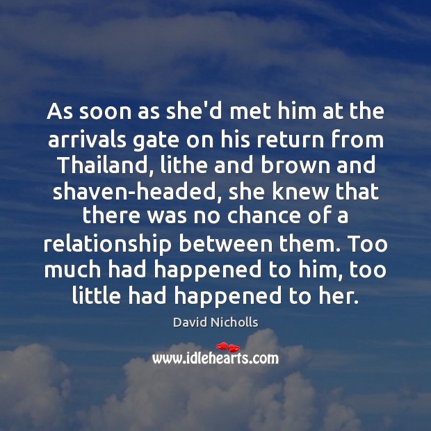 As soon as she’d met him at the arrivals gate on his David Nicholls Picture Quote