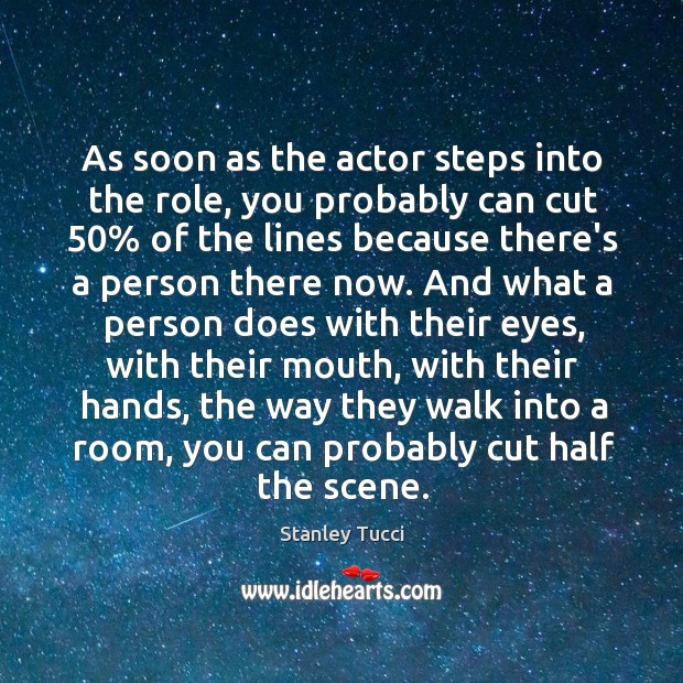 As soon as the actor steps into the role, you probably can Image