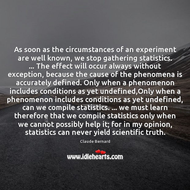 As soon as the circumstances of an experiment are well known, we Claude Bernard Picture Quote