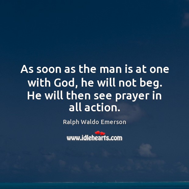 As soon as the man is at one with God, he will Ralph Waldo Emerson Picture Quote