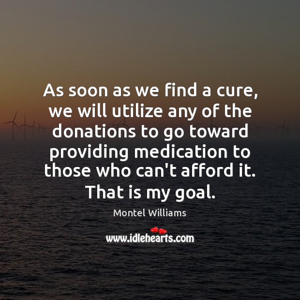 As soon as we find a cure, we will utilize any of Image