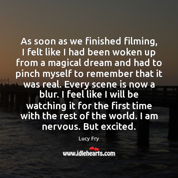 As soon as we finished filming, I felt like I had been Lucy Fry Picture Quote