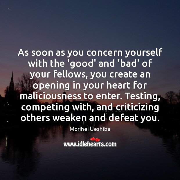 As soon as you concern yourself with the ‘good’ and ‘bad’ of Morihei Ueshiba Picture Quote