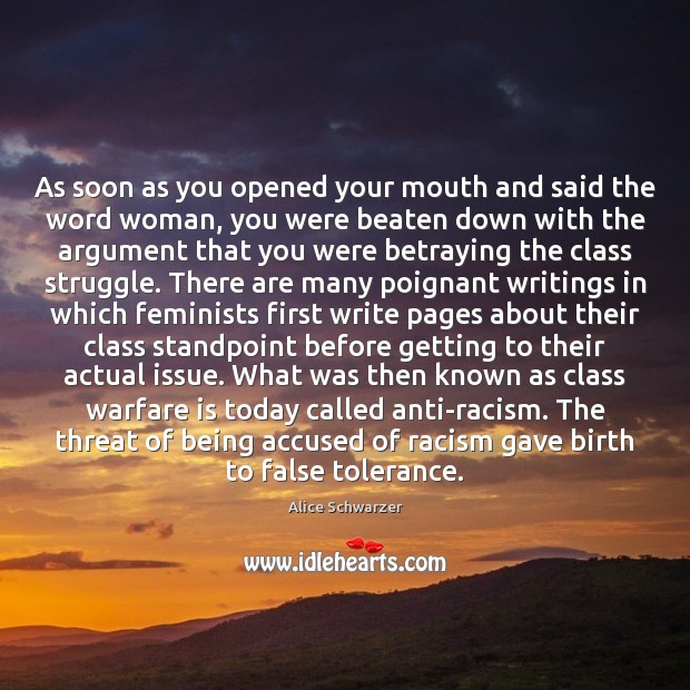 As soon as you opened your mouth and said the word woman, Alice Schwarzer Picture Quote