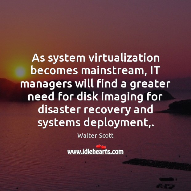 As system virtualization becomes mainstream, IT managers will find a greater need Image