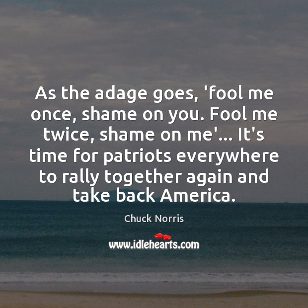 As the adage goes, ‘fool me once, shame on you. Fool me Fools Quotes Image